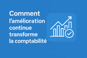 Read more about the article Comment l’amélioration continue transforme la comptabilité 